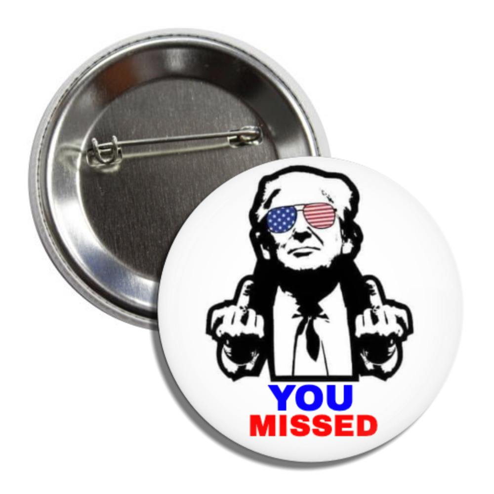 Donald Trump YOU MISSED Presidential Campaign Pinback Button 2.25 Inch